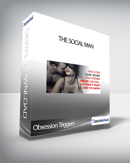 Purchuse The Social Man - Obsession Triggers course at here with price $167 $45.