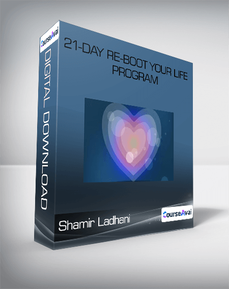 Purchuse Shamir Ladhani - 21-Day Re-Boot Your Life Program course at here with price $47 $22.