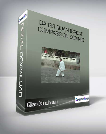 Purchuse Qiao Xiuchuan - Da Bei Quan (Great Compassion Boxing) course at here with price $29.9 $30.