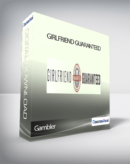 Purchuse Gambler - Girlfriend Guaranteed course at here with price $69.96 $26.