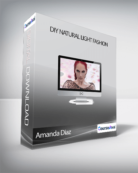 Purchuse Amanda Diaz - DIY Natural Light Fashion course at here with price $199 $47.