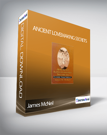 Purchuse Ancient Lovemaking Secrets-James McNeil course at here with price $27.9 $25.