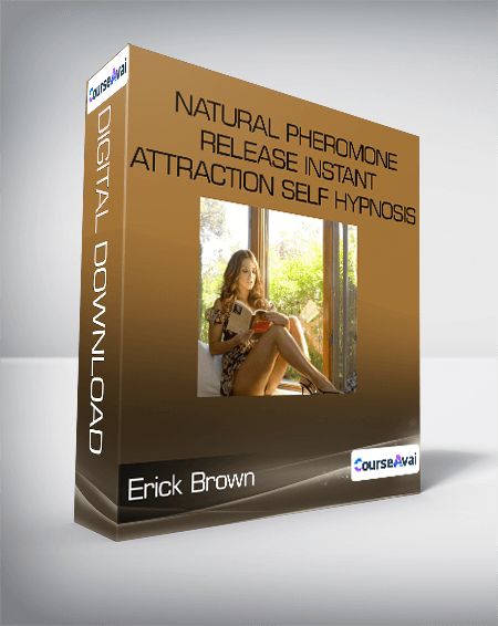 Purchuse Erick Brown - Natural Pheromone Release Instant Attraction Self Hypnosis course at here with price $17 $18.