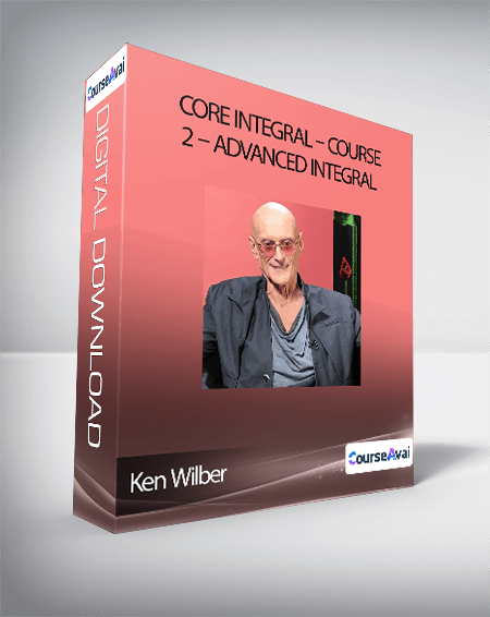 Purchuse Ken Wilber - Core Integral - Course 2 - Advanced Integral course at here with price $27 $28.