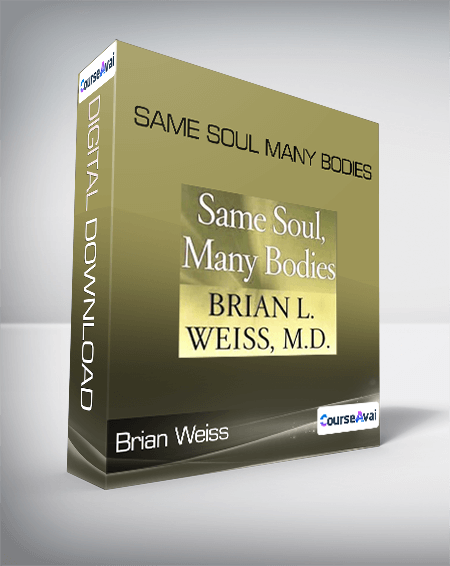 Purchuse Brian Weiss - Same Soul Many Bodies course at here with price $74 $16.