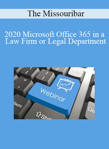 Purchuse The Missouribar - 2020 Microsoft Office 365 in a Law Firm or Legal Department course at here with price $120 $24.
