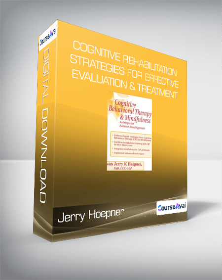 Purchuse Jerry Hoepner - Cognitive Rehabilitation Strategies for Effective Evaluation & Treatment course at here with price $109 $28.