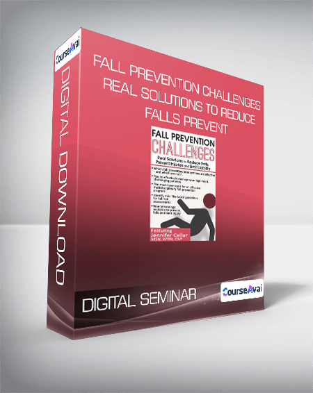 Purchuse DIGITAL SEMINAR - Fall Prevention Challenges Real Solutions to Reduce Falls. Prevent Injuries and Limit Liability course at here with price $98 $31.
