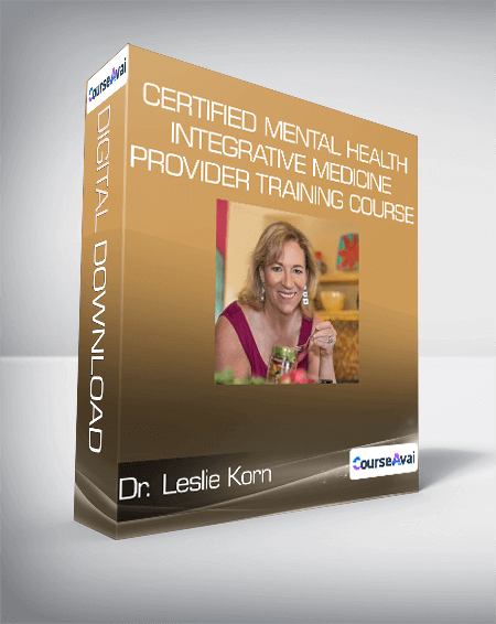 Purchuse Dr. Leslie Korn - Certified Mental Health Integrative Medicine Provider Training Course course at here with price $399 $57.