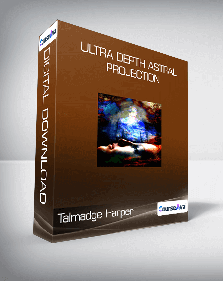 Purchuse Talmadge Harper - Ultra Depth Astral Projection course at here with price $24 $11.