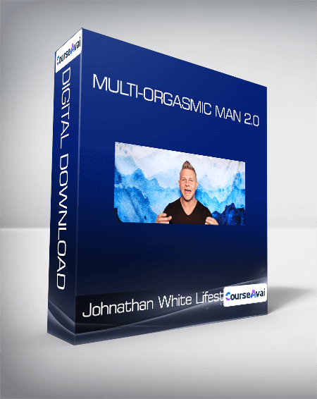 Purchuse Johnathan White Lifestyle - Multi-Orgasmic Man 2.0 course at here with price $598 $58.