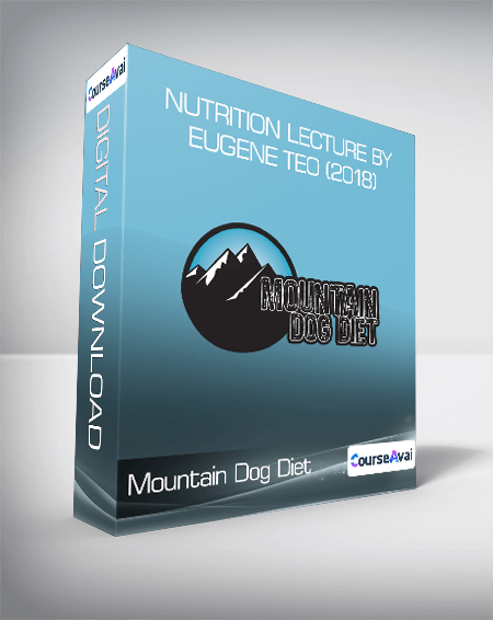 Purchuse Mountain Dog Diet - Nutrition Lecture by Eugene Teo (2018) course at here with price $99 $35.