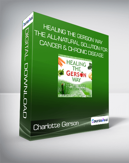 Purchuse Charlotte Gerson - Healing the Gerson Way: The All-Natural Solution for Cancer & Chronic Disease course at here with price $37 $16.