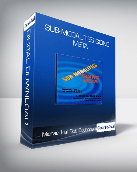 Purchuse L. Michael Hall and Bob Bodenhamer - Sub-Modalities Going Meta course at here with price $39 $12.