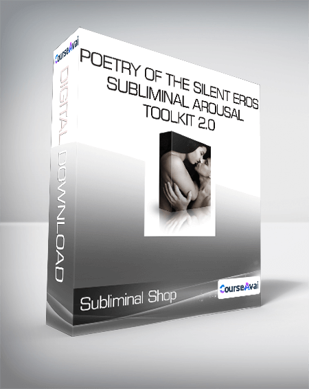 Purchuse Subliminal Shop - Poetry of the Silent Eros - Subliminal Arousal Toolkit 2.0 course at here with price $100 $35.