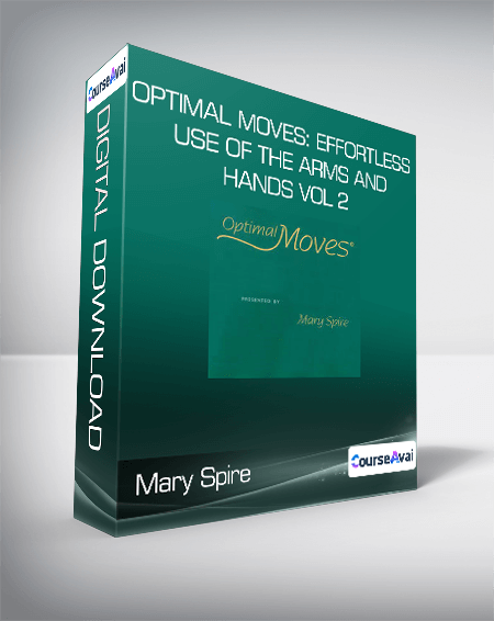 Purchuse Mary Spire - Optimal Moves: Effortless Use of the Arms and Hands Vol 2 course at here with price $48 $14.