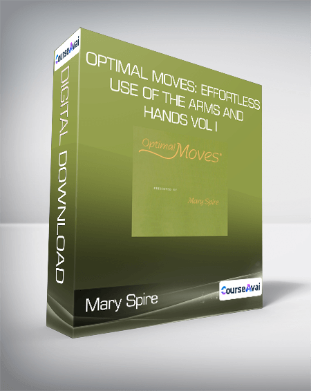 Purchuse Mary Spire - Optimal Moves: Effortless Use of the Arms and Hands Vol I course at here with price $48 $18.