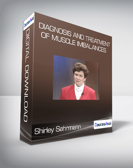 Purchuse Shirley Sahrmann - Diagnosis and Treatment of Muscle Imbalances course at here with price $74 $28.