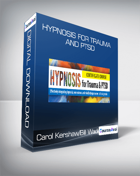 Purchuse Carol Kershaw/Bill Wade - Hypnosis for Trauma and PTSD course at here with price $159 $42.