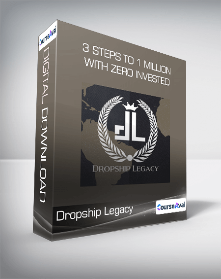 Purchuse Dropship Legacy - 3 Steps to 1 Million with zero Invested course at here with price $997 $86.