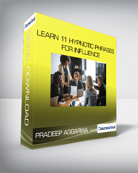 Purchuse Pradeep Aggarwal - Learn 11 Hypnotic Phrases For Influence course at here with price $49 $18.
