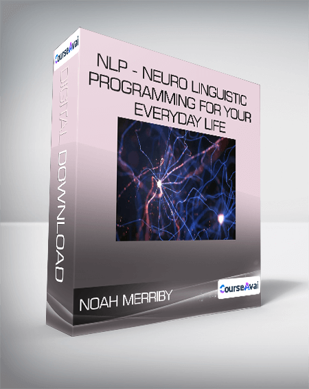 Purchuse Noah Merriby - NLP - Neuro Linguistic Programming For Your Everyday Life course at here with price $199 $38.