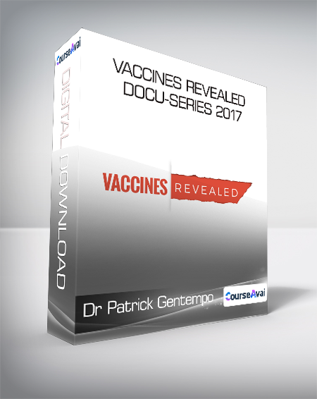 Purchuse Dr Patrick Gentempo - Vaccines Revealed Docu-Series 2017 course at here with price $790 $86.