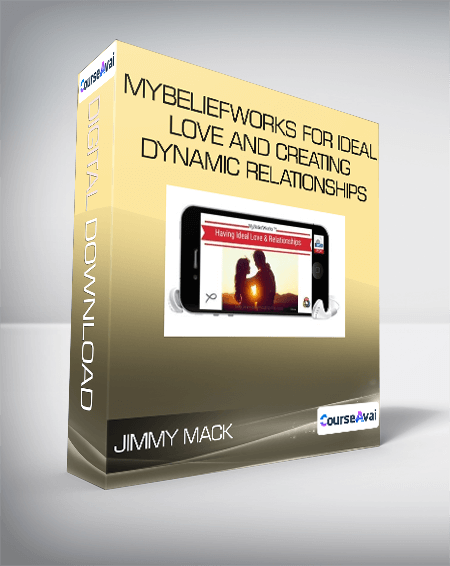 Purchuse Jimmy Mack - MyBeliefworks for Ideal Love and Creating Dynamic Relationships course at here with price $57 $19.