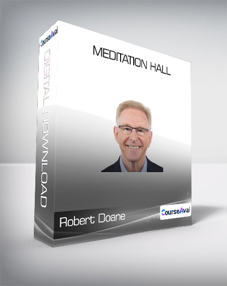 Purchuse Robert Doane - Meditation Hall course at here with price $99 $38.