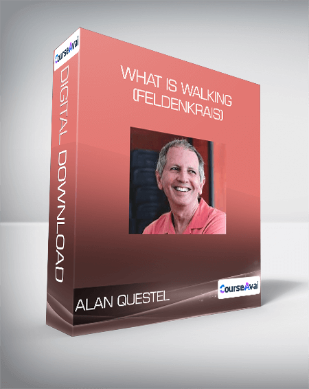 Purchuse Alan Questel - What is Walking (Feldenkrais) course at here with price $60 $22.