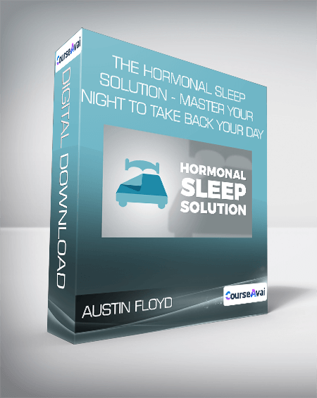 Purchuse Austin Floyd - The Hormonal Sleep Solution - Master Your Night To Take Back Your Day course at here with price $29 $11.