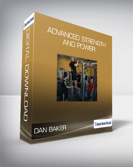 Purchuse Dan Baker - Advanced Strength and Power course at here with price $190 $42.