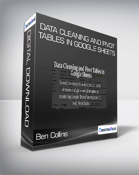 Purchuse Ben Collins - Data Cleaning and Pivot Tables in Google Sheets course at here with price $99 $28.