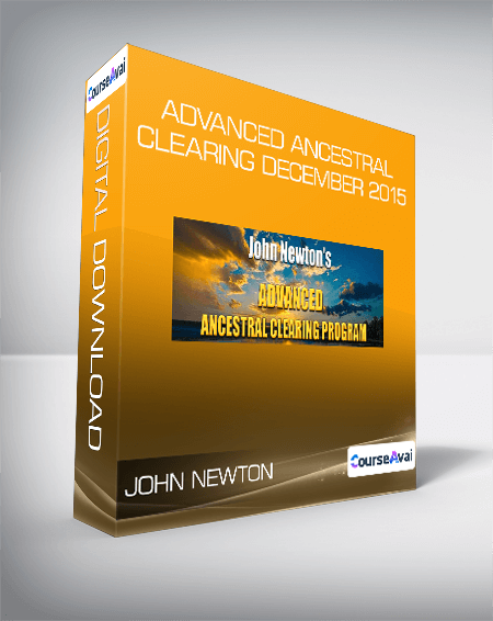 Purchuse John Newton - Advanced Ancestral Clearing December 2015 course at here with price $119 $38.