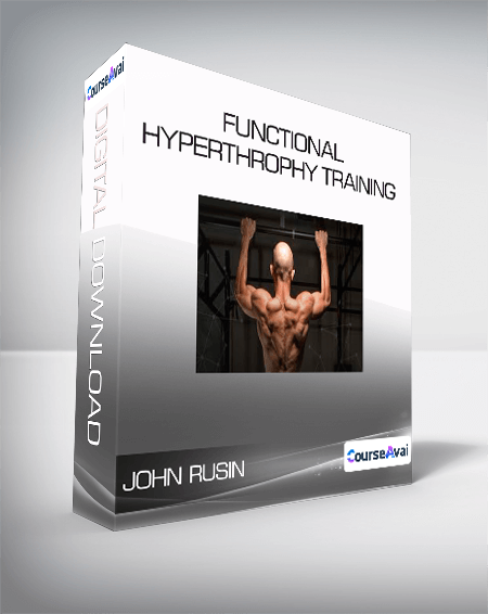 Purchuse John Rusin - Functional Hyperthrophy Training course at here with price $99 $31.