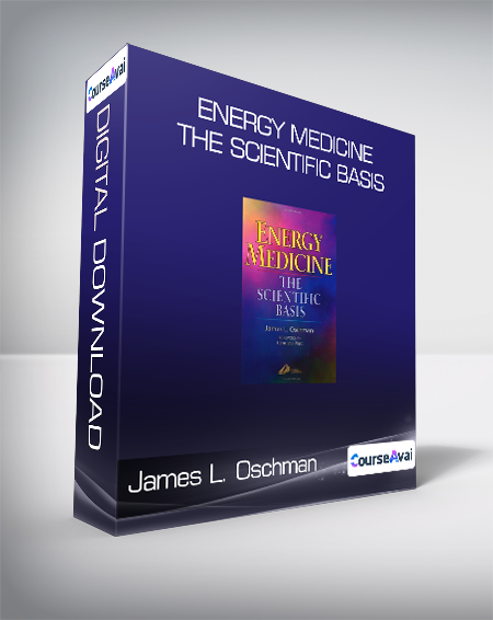Purchuse James L. Oschman - Energy Medicine - The Scientific Basis course at here with price $67 $26.