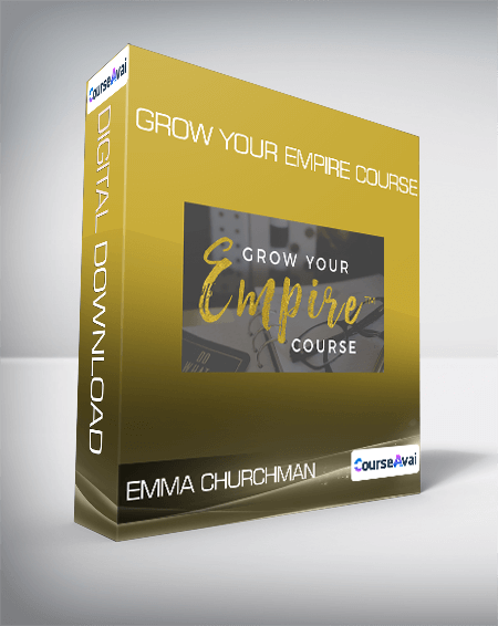 Purchuse Emma Churchman - Grow Your Empire Course course at here with price $997 $123.
