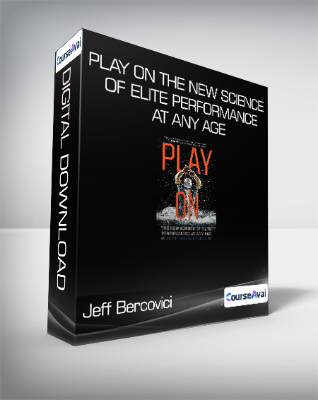 Purchuse Jeff Bercovici - Play On - The New Science of Elite Performance at Any Age course at here with price $29.47 $8.