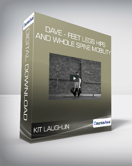 Purchuse Kit Laughlin - Dave - Feet Legs Hips and Whole Spine Mobility course at here with price $29 $11.