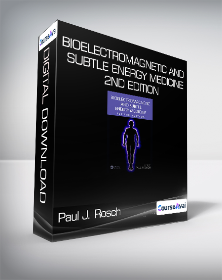 Purchuse Paul J. Rosch - Bioelectromagnetic and Subtle Energy Medicine 2nd Edition course at here with price $249.95 $48.