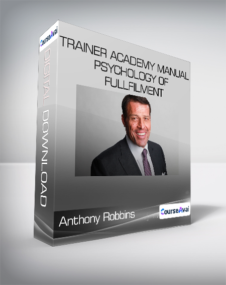 Purchuse Anthony Robbins - Trainer Academy Manual - Psychology of Fullfilment course at here with price $87 $13.