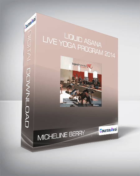 Purchuse Micheline Berry - Liquid ASANA Live Yoga Program 2014 course at here with price $119 $38.
