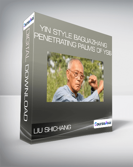 Purchuse Liu Shichang - Yin style Baguazhang - Penetrating Palms of YSB course at here with price $49 $14.