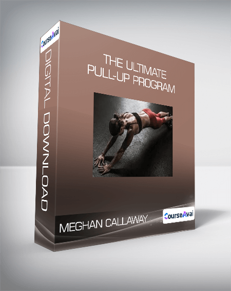 Purchuse Meghan Callaway - The Ultimate Pull-up Program course at here with price $97 $35.