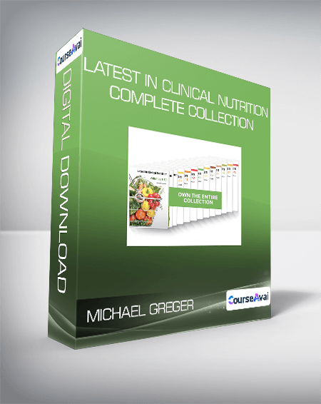 Purchuse Michael Greger - Latest in Clinical Nutrition complete collection course at here with price $500 $180.