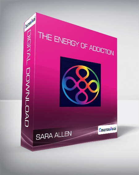 Purchuse Sara Allen - The Energy of Addiction course at here with price $79 $24.
