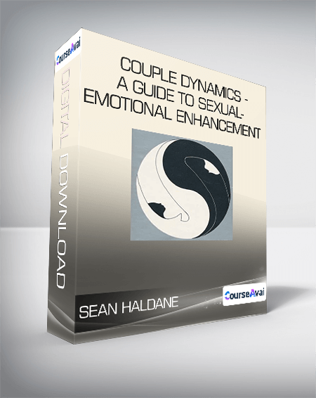 Purchuse Sean Haldane - Couple Dynamics - A Guide to Sexual-Emotional Enhancement course at here with price $21 $11.