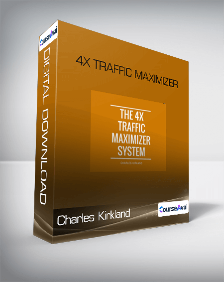 Purchuse Charles Kirkland - 4X Traffic Maximizer course at here with price $497 $35.