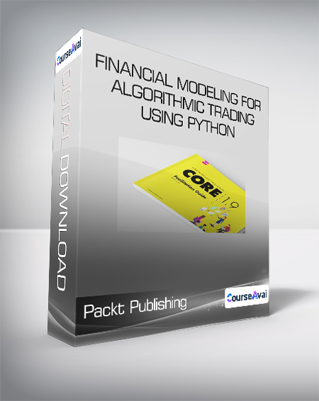 Purchuse Packt Publishing - Financial Modeling for Algorithmic Trading using Python course at here with price $199.99 $38.