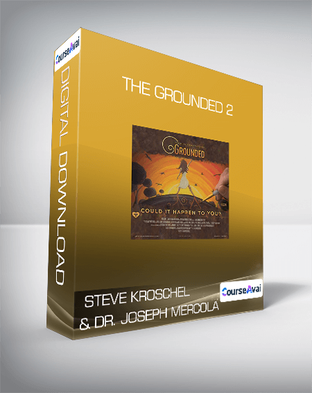 Purchuse Steve Kroschel & Dr. Joseph Mercola - The Grounded 2 course at here with price $24 $8.